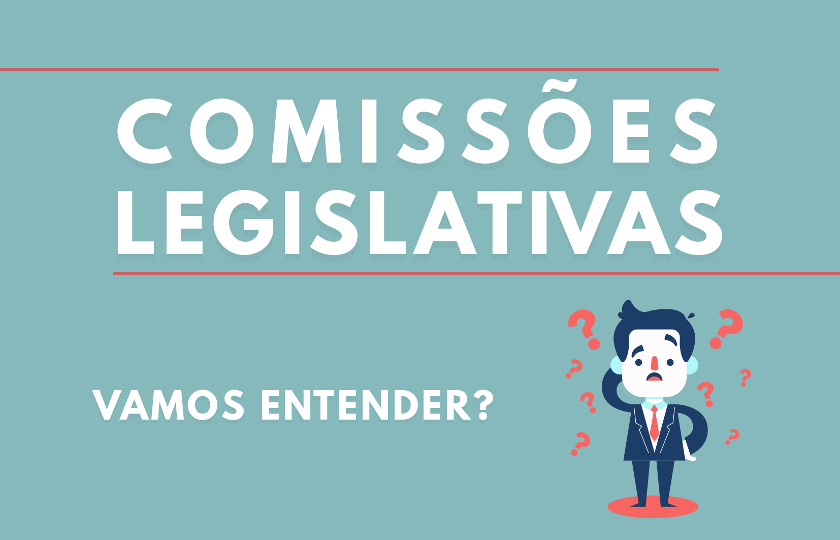 Comissões Legislativas. Vamos Entender?