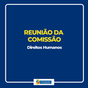 Comissão de Direitos Humanos analisa cinco matérias na reunião desta sexta-feira (14) Comissão de Direitos Humanos analisa cinco matérias na reunião desta sexta-feira (14)