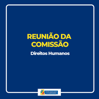 Comissão de Direitos Humanos analisa cinco matérias na reunião desta sexta-feira (14)